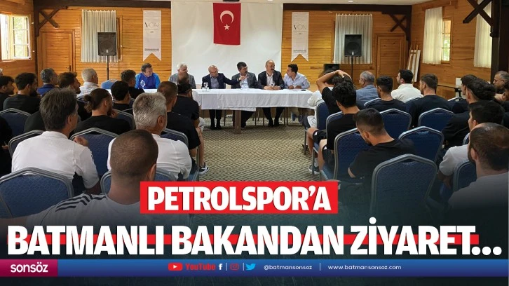 Petrolspor’a Batmanlı Bakandan ziyaret…