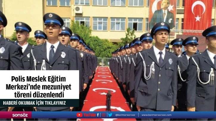 Polis Meslek Eğitim  Merkezi’nde mezuniyet  töreni düzenlendi