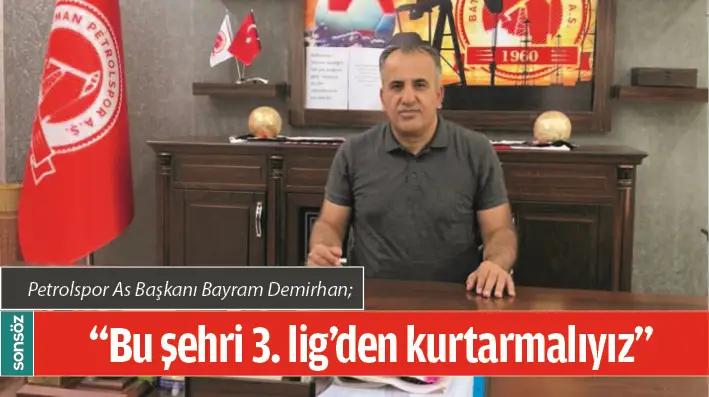 &quot;BU ŞEHRİ 3. LİG'DEN KURTARMALIYIZ&quot;