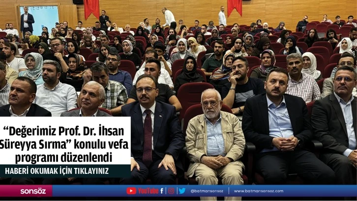 &quot;Değerimiz Prof. Dr. İhsan Süreyya Sırma&quot; konulu vefa programı düzenlendi