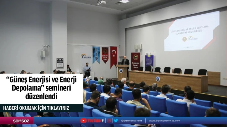 "Güneş Enerjisi ve Enerji Depolama" semineri düzenlendi