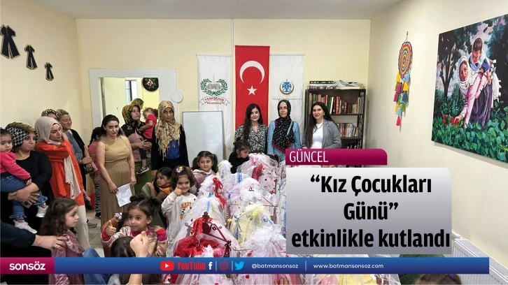 &quot;Kız Çocukları Günü&quot; etkinlikle kutlandı