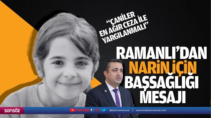 Ramanlı’dan Narin için başsağlığı mesajı