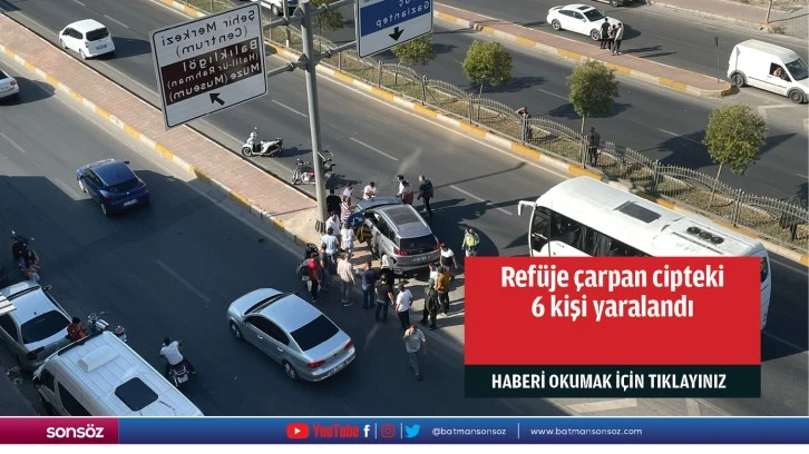 Refüje çarpan cipteki 6 kişi yaralandı