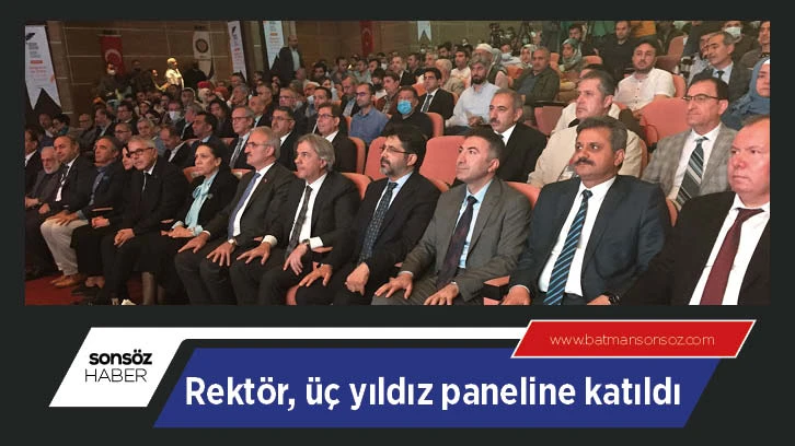 Rektör, üç yıldız paneline katıldı