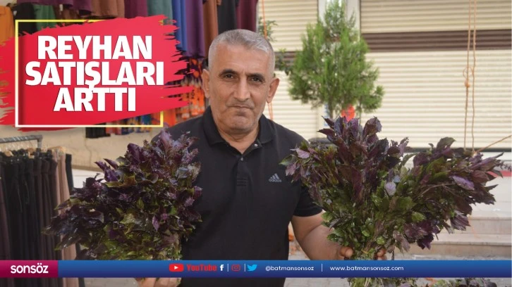 Reyhan satışları arttı