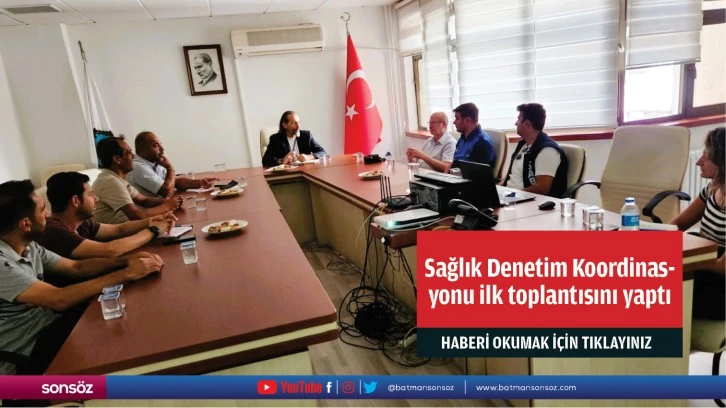 Sağlık Denetim Koordinasyonu ilk toplantısını yaptı