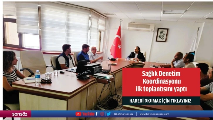 Sağlık Denetim Koordinasyonu ilk toplantısını yaptı