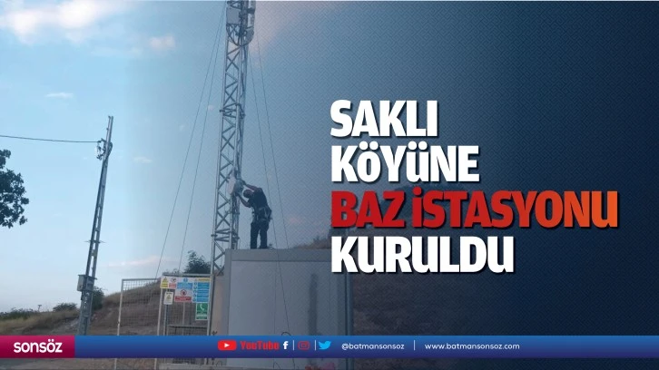 Saklı Köyüne baz istasyonu kuruldu