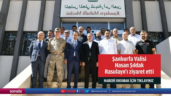 Şanlıurfa Valisi Hasan Şıldak, Rasulayn'ı ziyaret etti