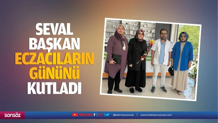 Seval başkan, eczacıların gününü kutladı