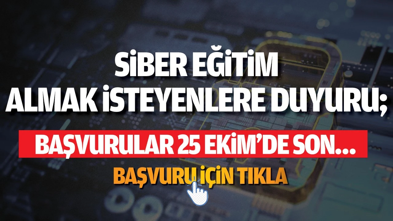 Siber eğitim almak isteyenlere duyuru