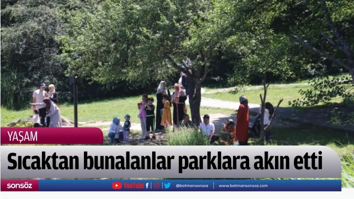 Sıcaktan bunalanlar parklara akın etti