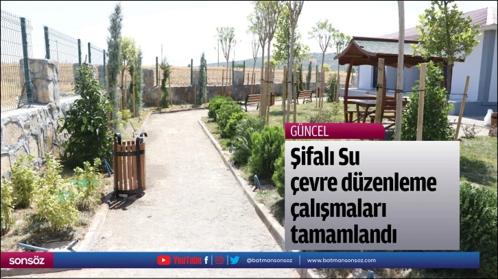 Şifalı Su çevre düzenleme çalışmaları tamamlandı