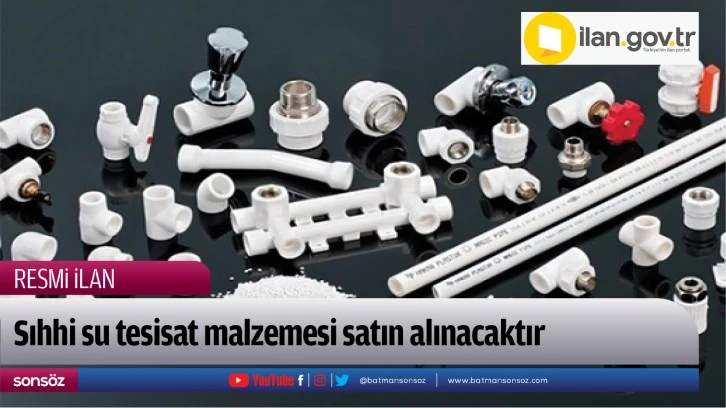 Sıhhi su tesisat malzemesi satın alınacaktır