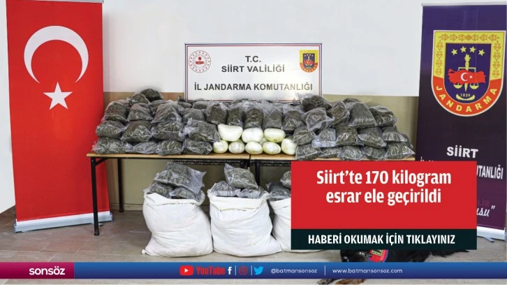 Siirt'te 170 kilogram esrar ele geçirildi