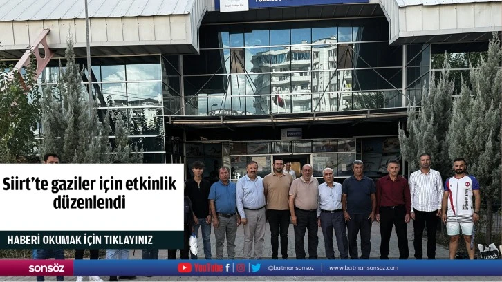 Siirt'te gaziler için etkinlik düzenlendi