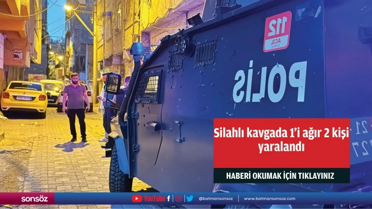 Silahlı kavgada 1'i ağır 2 kişi yaralandı