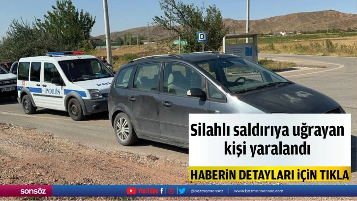 Silahlı saldırıya uğrayan kişi yaralandı