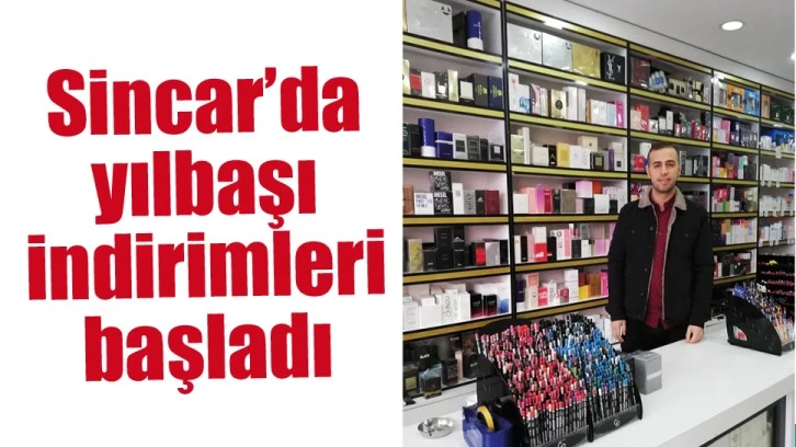 SİNCAR’DA YILBAŞI İNDİRİMLERİ BAŞLADI