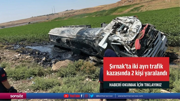 Şırnak'ta iki ayrı trafik kazasında 2 kişi yaralandı