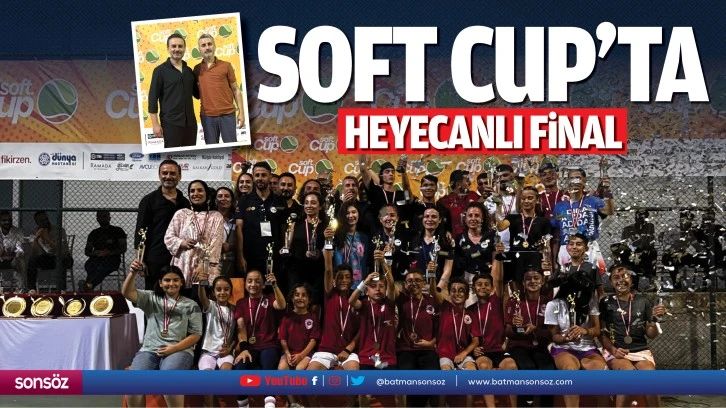Soft Cup’ta heyecanlı final…