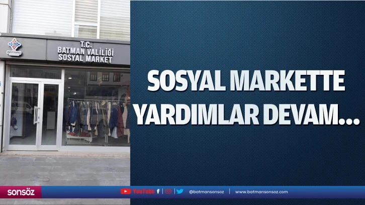 Sosyal Markette yardımlar devam…