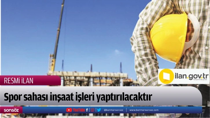 Spor sahası inşaat işleri yaptırılacaktır