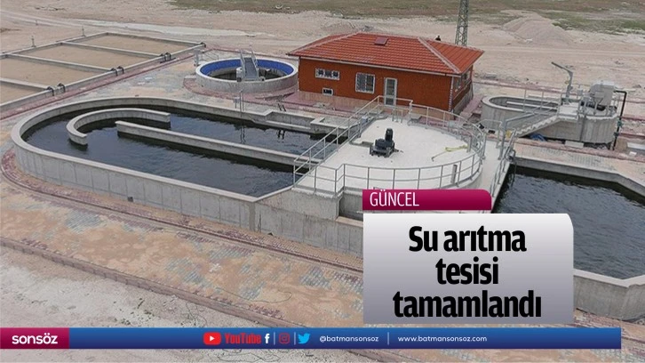 Su arıtma tesisi tamamlandı