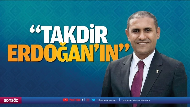 “Takdir Erdoğan’ın…”