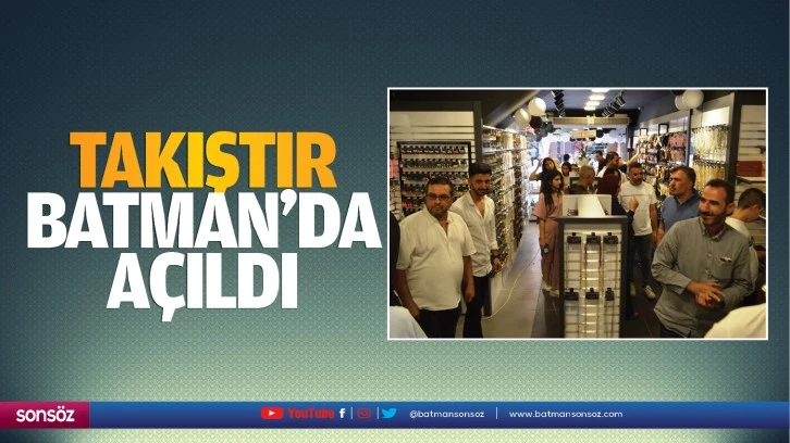 Takıştır, Batman'da açıldı