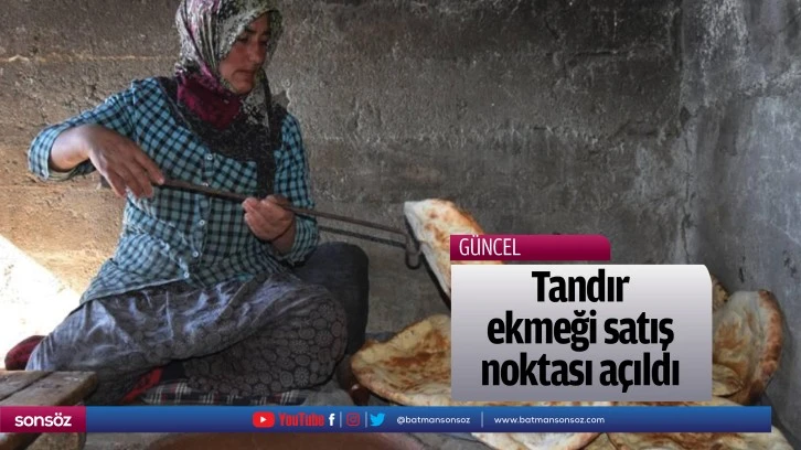 Tandır ekmeği satış noktası açıldı