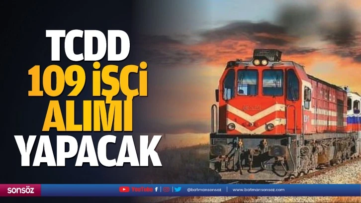 TCDD 109 işçi alımı yapacak