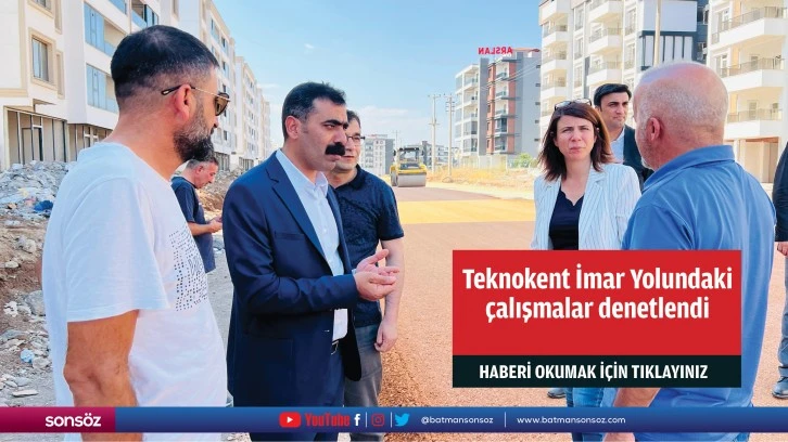 Teknokent İmar Yolundaki çalışmalar denetlendi