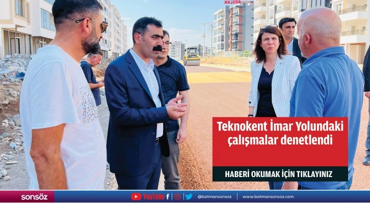 Teknokent İmar Yolundaki çalışmalar denetlendi