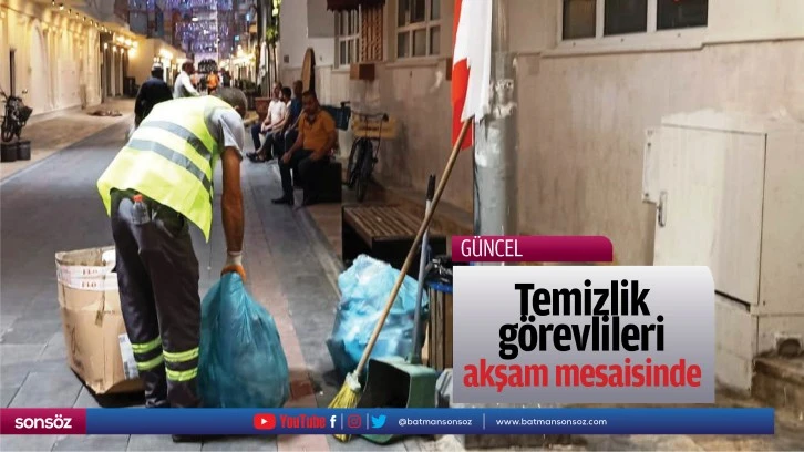 Temizlik görevlileri akşam mesaisinde