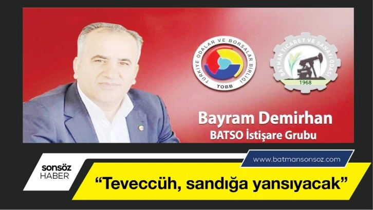 “Teveccüh, sandığa yansıyacak”