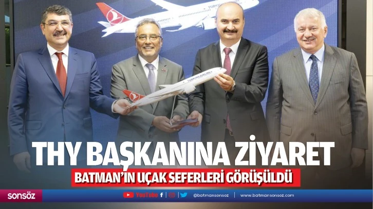 THY Başkanına ziyaret; Batman’ın uçak seferleri görüşüldü