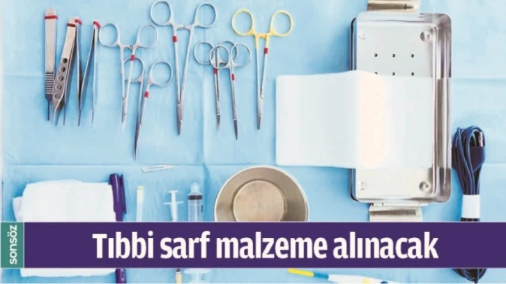 TIBBİ SARF MALZEME ALINACAK