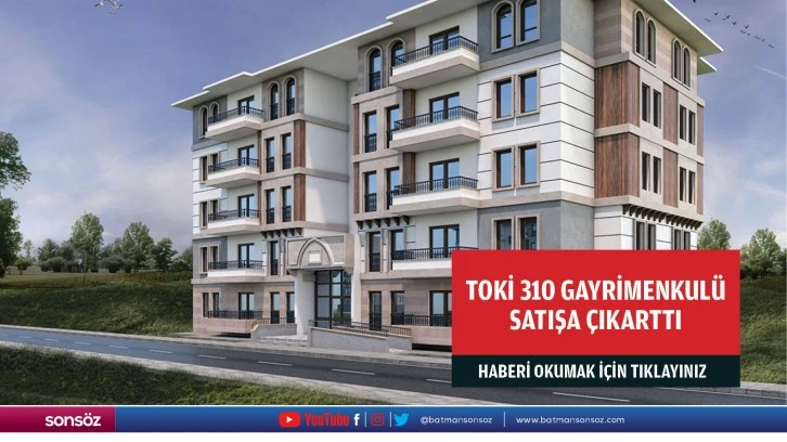 TOKİ 310 Gayrimenkulü satışa çıkarttı