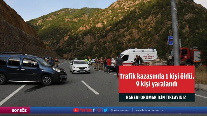 Trafik kazasında 1 kişi öldü, 9 kişi yaralandı