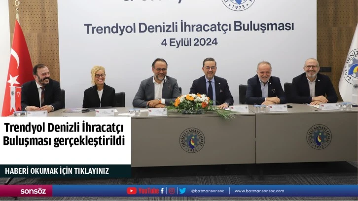 Trendyol Denizli İhracatçı Buluşması gerçekleştirildi