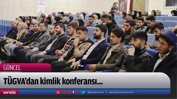 TÜGVA’dan kimlik konferansı...