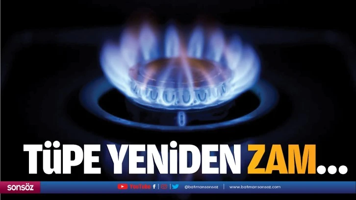 Tüpe yeniden zam…