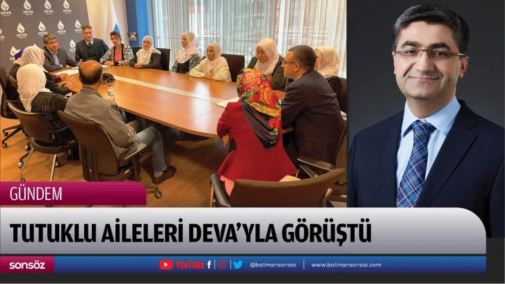 Tutuklu aileleri Deva’yla görüştü