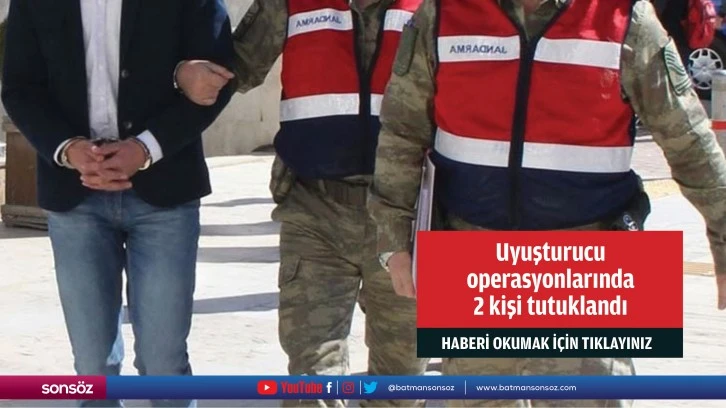 Uyuşturucu operasyonlarında 2 kişi tutuklandı