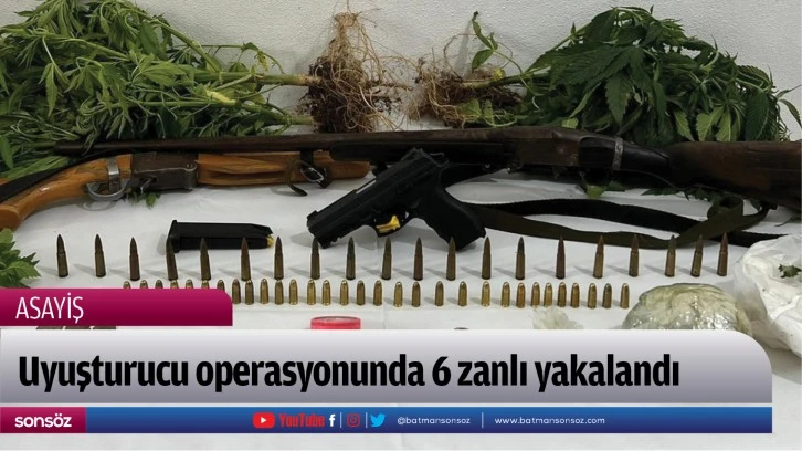 Uyuşturucu operasyonunda 6 zanlı yakalandı