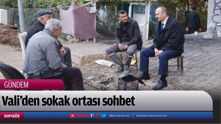 Vali’den sokak ortası sohbet