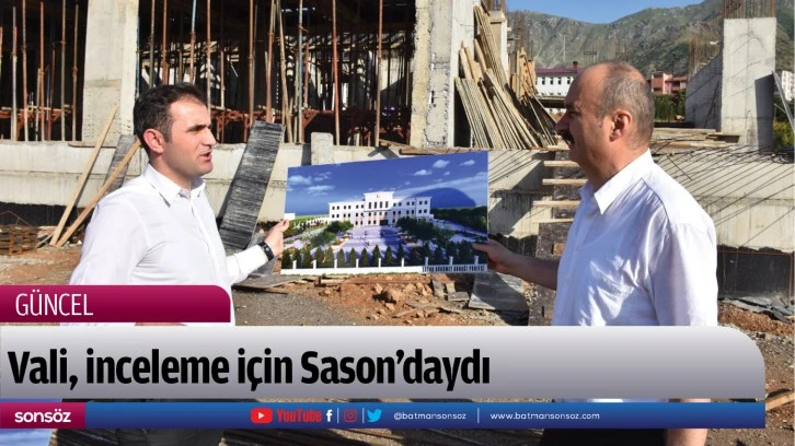 Vali, inceleme için Sason’daydı