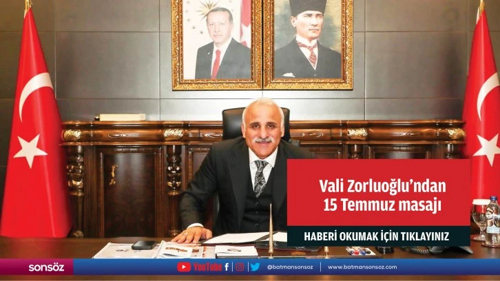 Vali Zorluoğlu'ndan 15 Temmuz masajı